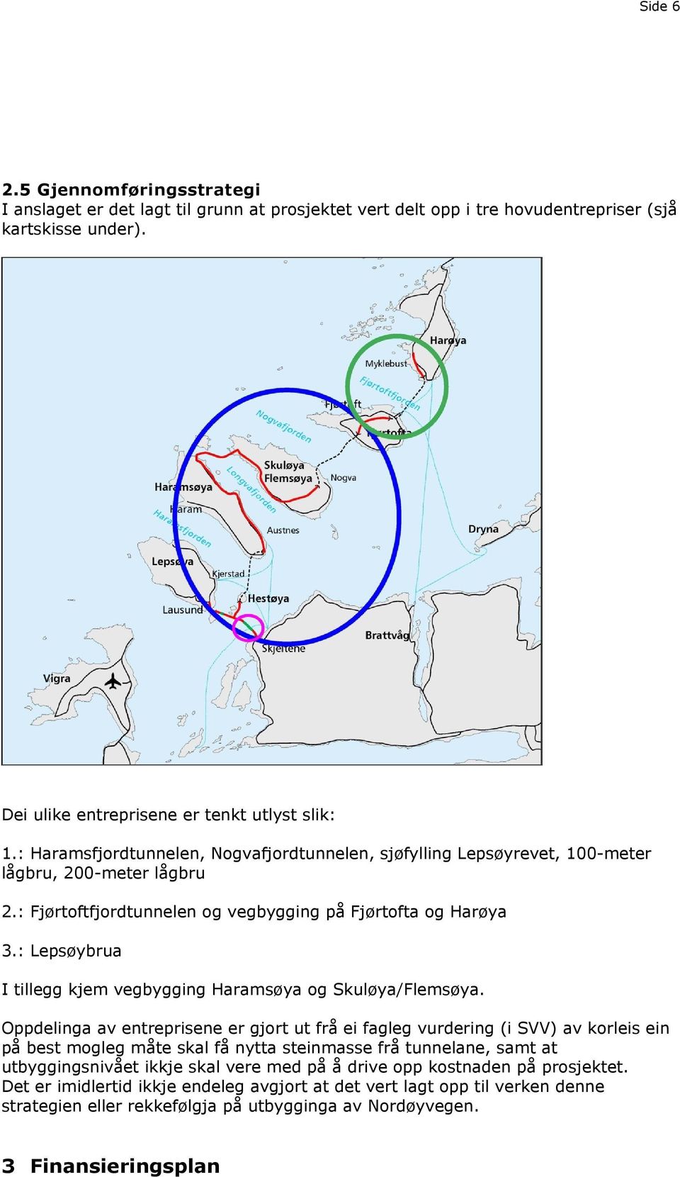 : Lepsøybrua I tillegg kjem vegbygging Haramsøya og Skuløya/Flemsøya.