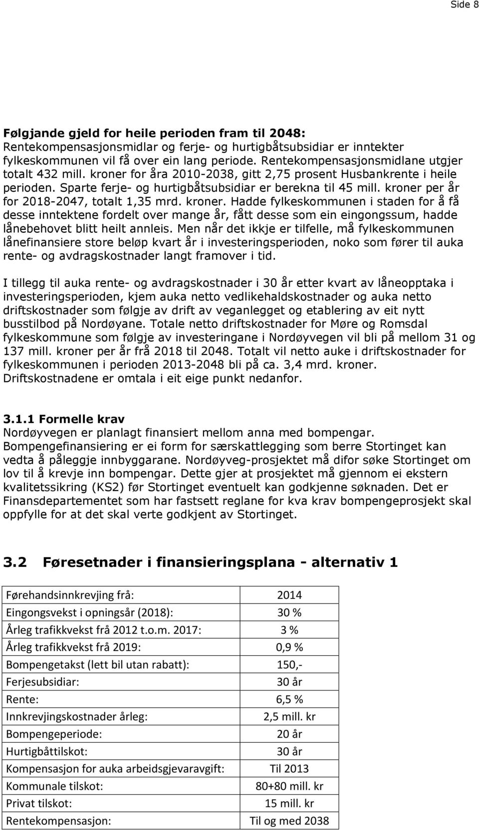 kroner per år for 2018-2047, totalt 1,35 mrd. kroner.