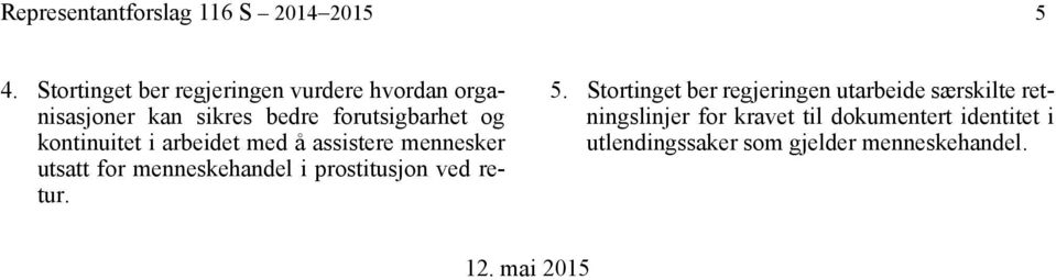 kontinuitet i arbeidet med å assistere mennesker utsatt for menneskehandel i prostitusjon ved