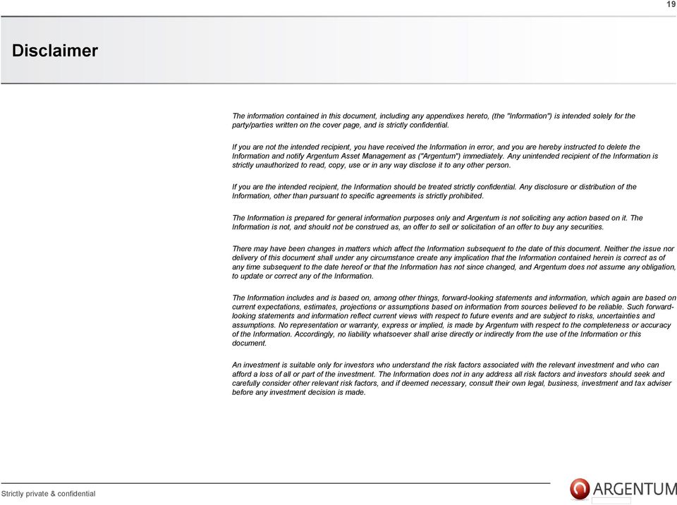 If you are not the intended recipient, you have received the Information in error, and you are hereby instructed to delete the Information and notify Argentum Asset Management as ("Argentum")