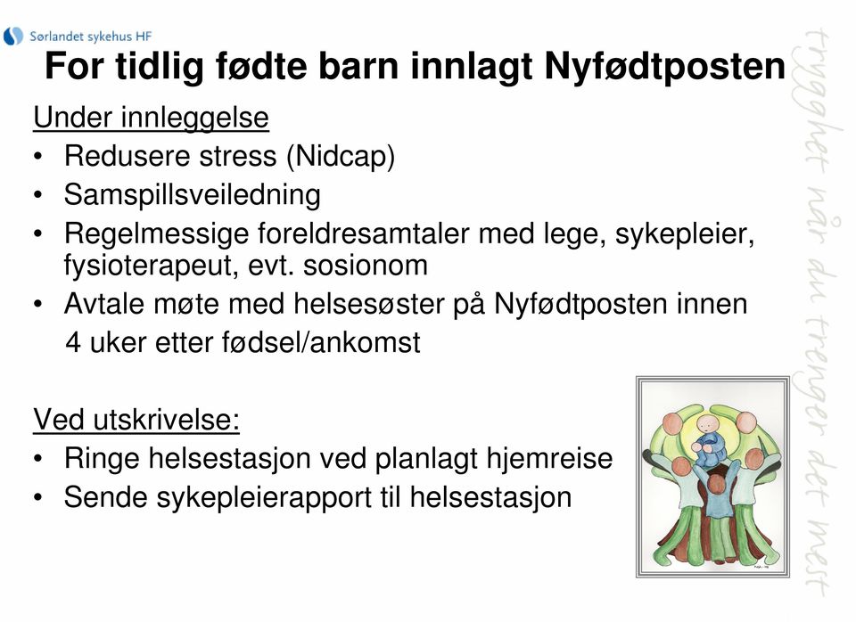 sosionom Avtale møte med helsesøster på Nyfødtposten innen 4 uker etter fødsel/ankomst Ved