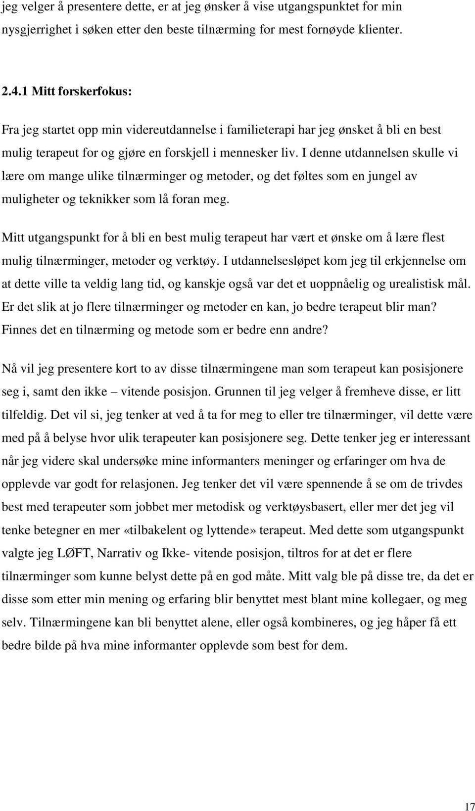 I denne utdannelsen skulle vi lære om mange ulike tilnærminger og metoder, og det føltes som en jungel av muligheter og teknikker som lå foran meg.