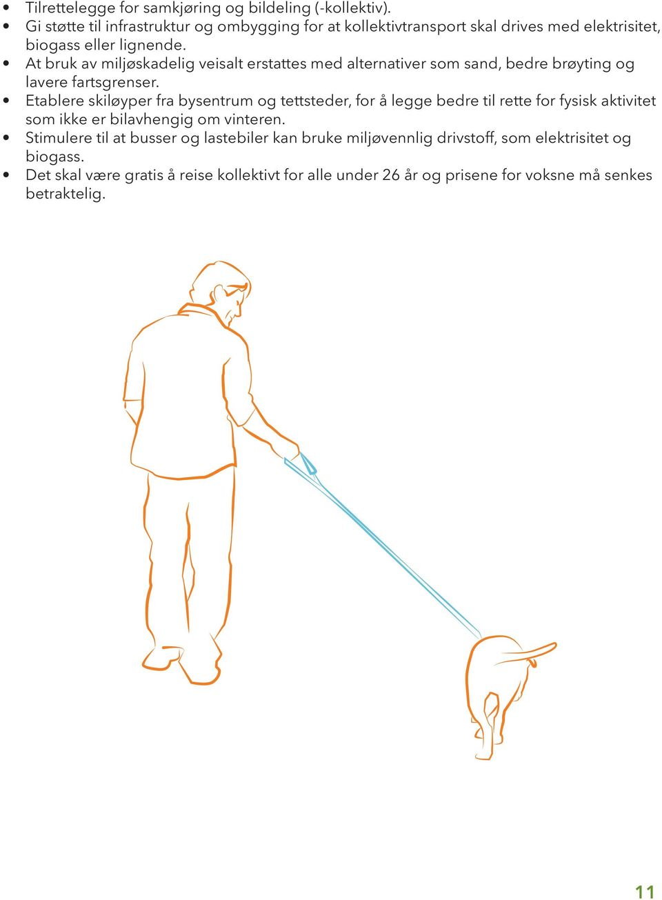 At bruk av miljøskadelig veisalt erstattes med alternativer som sand, bedre brøyting og lavere fartsgrenser.