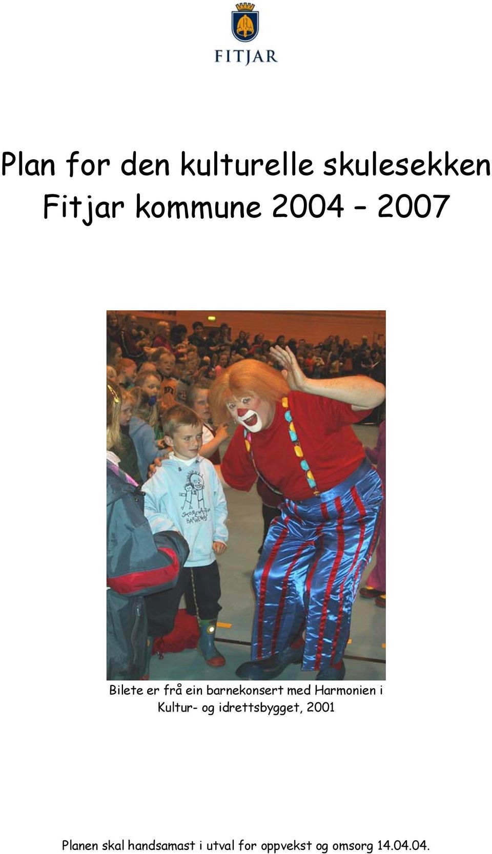 Harmonien i Kultur- og idrettsbygget, 2001 Planen