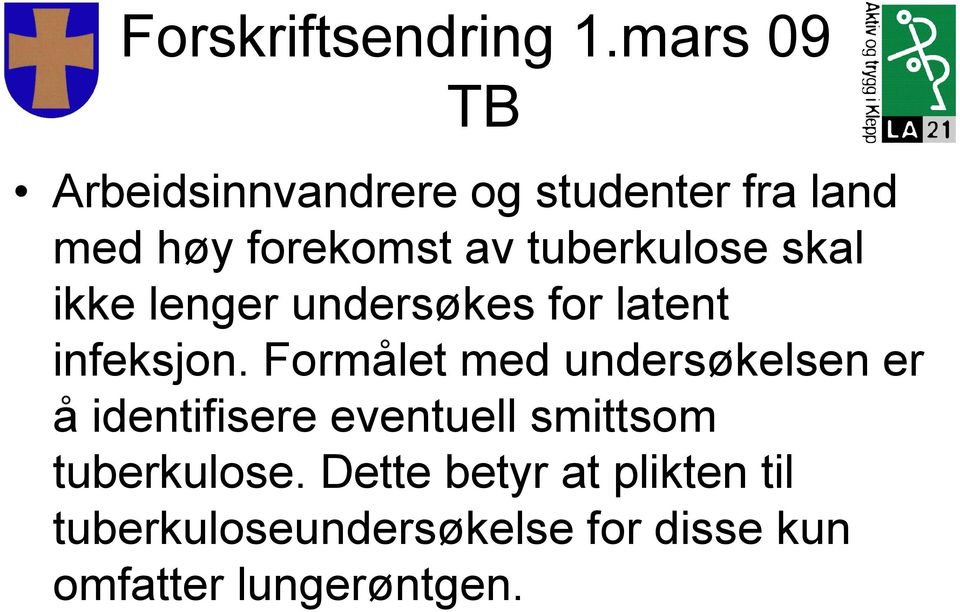 tuberkulose skal ikke lenger undersøkes for latent infeksjon.