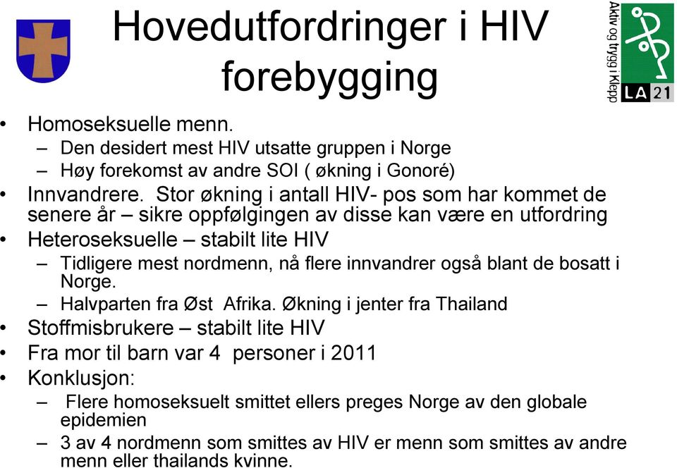 flere innvandrer også blant de bosatt i Norge. Halvparten fra Øst Afrika.