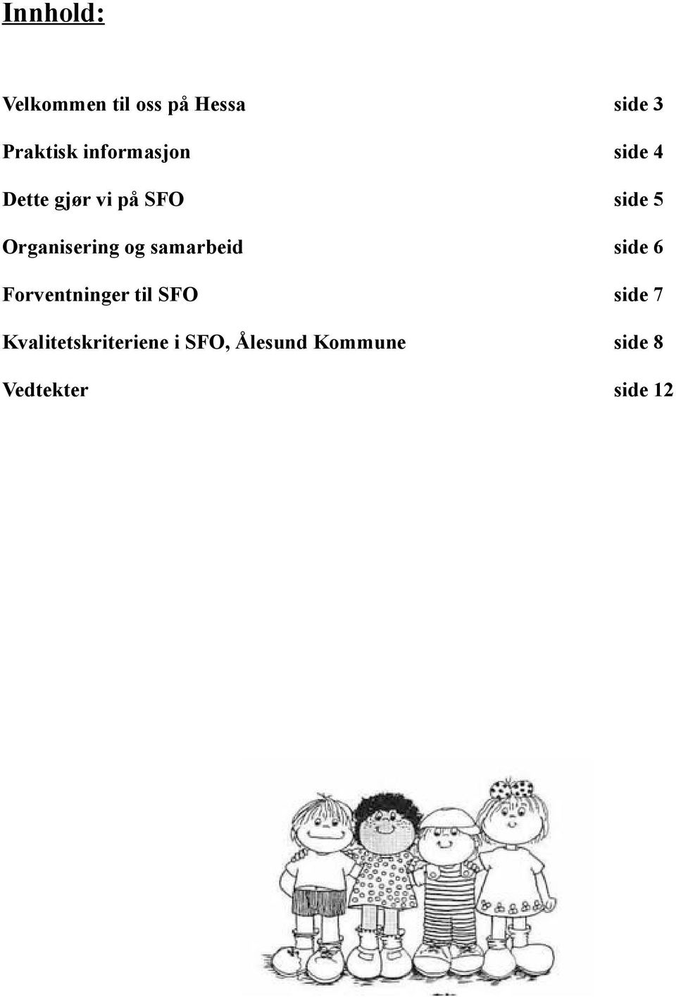 Organisering og samarbeid side 6 Forventninger til SFO