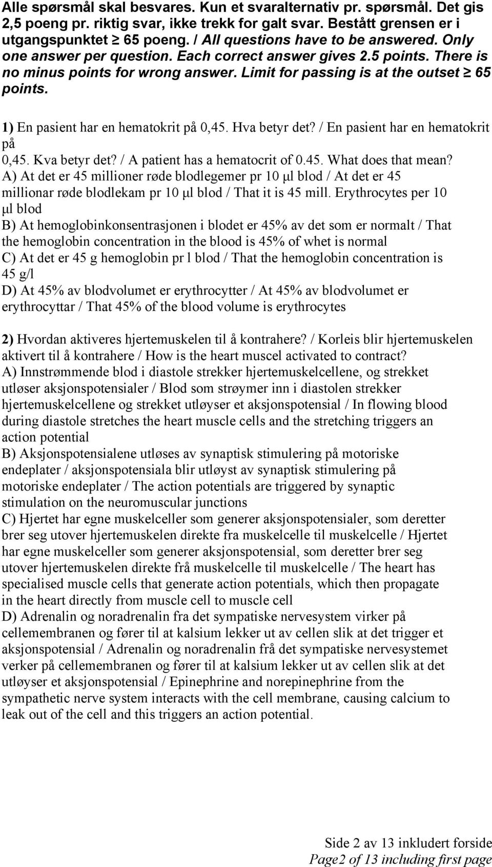 1) En pasient har en hematokrit på 0,45. Hva betyr det? / En pasient har en hematokrit på 0,45. Kva betyr det? / A patient has a hematocrit of 0.45. What does that mean?