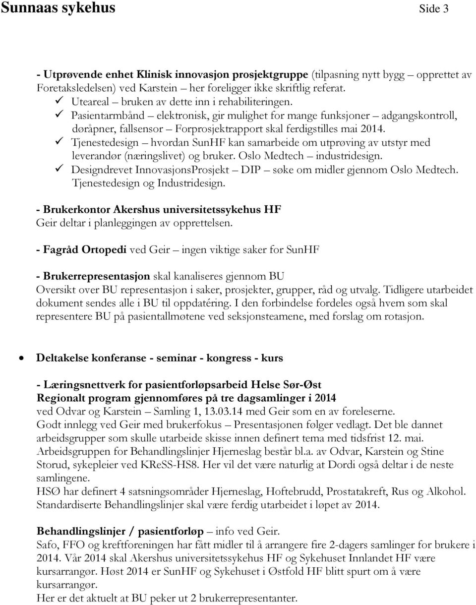 Tjenestedesign hvordan SunHF kan samarbeide om utprøving av utstyr med leverandør (næringslivet) og bruker. Oslo Medtech industridesign.