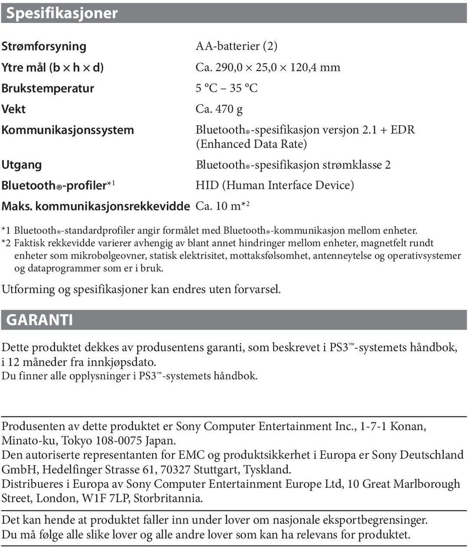 10 m* 2 *1 Bluetooth -standardprofiler angir formålet med Bluetooth -kommunikasjon mellom enheter.