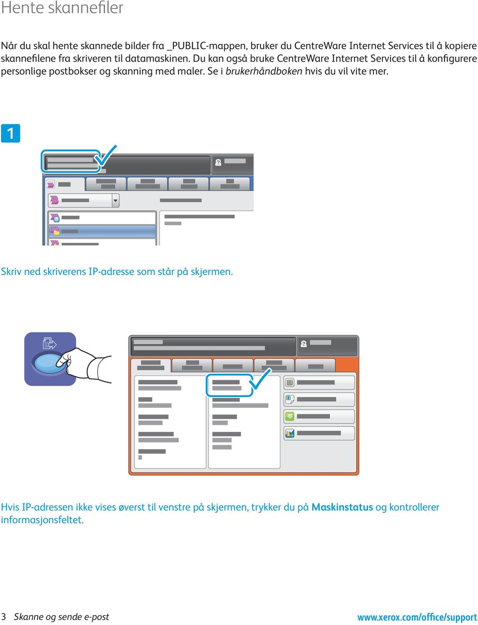 Du kan også bruke CentreWare Internet Services til å konfigurere personlige postbokser og skanning med maler.