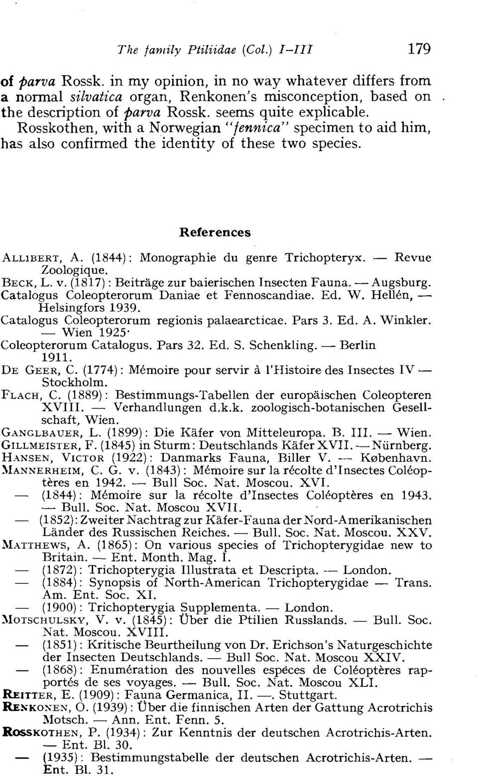 (1844): Monographie du genre Trichopteryx. - Revue Zoologique. BECK, L. V. (1817): Beitrage zur baierischen Insecten Fauna. - Augsburg. Catalogus Coleopterorum Daniae et Fennoscandiae. Ed. W.