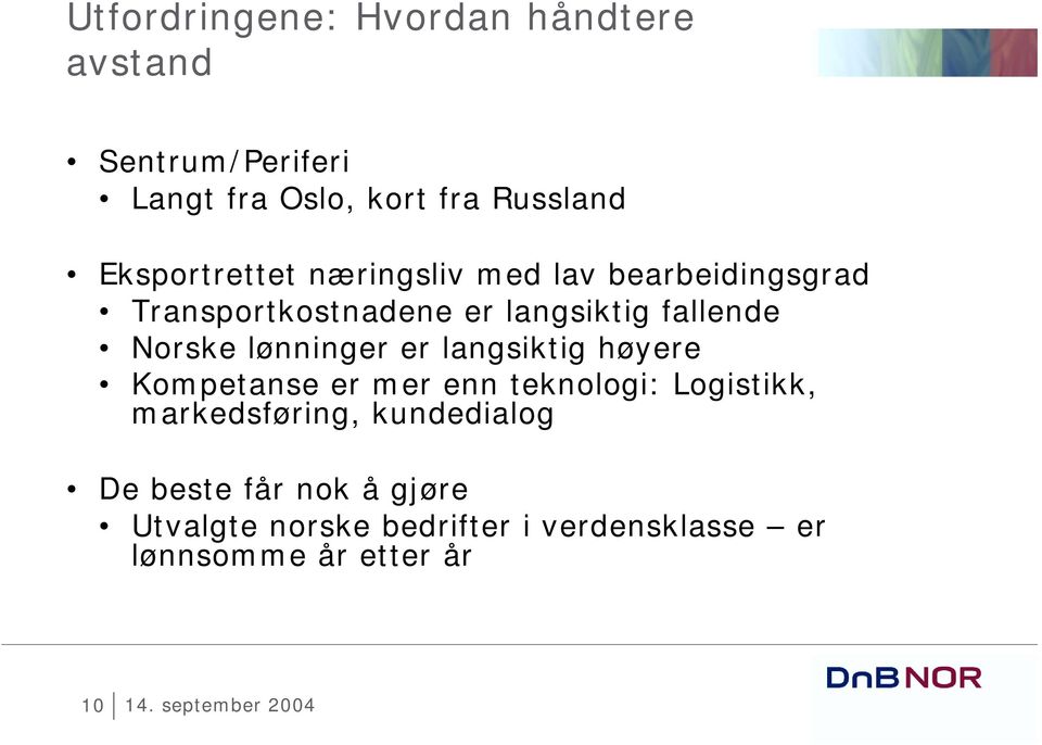 Norske lønninger er langsiktig høyere Kompetanse er mer enn teknologi: Logistikk, markedsføring,