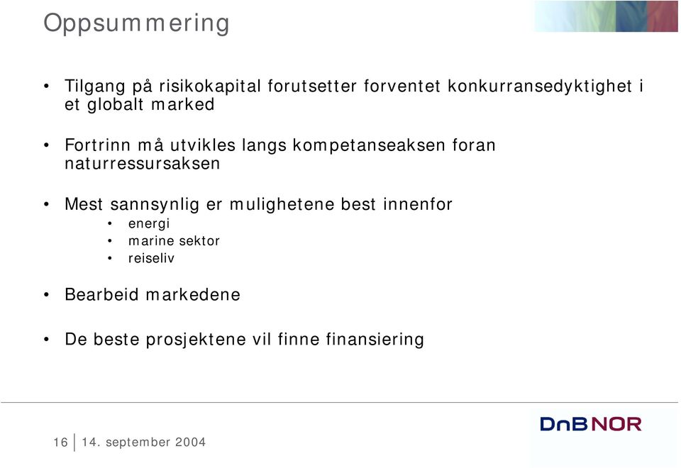 kompetanseaksen foran naturressursaksen Mest sannsynlig er mulighetene best