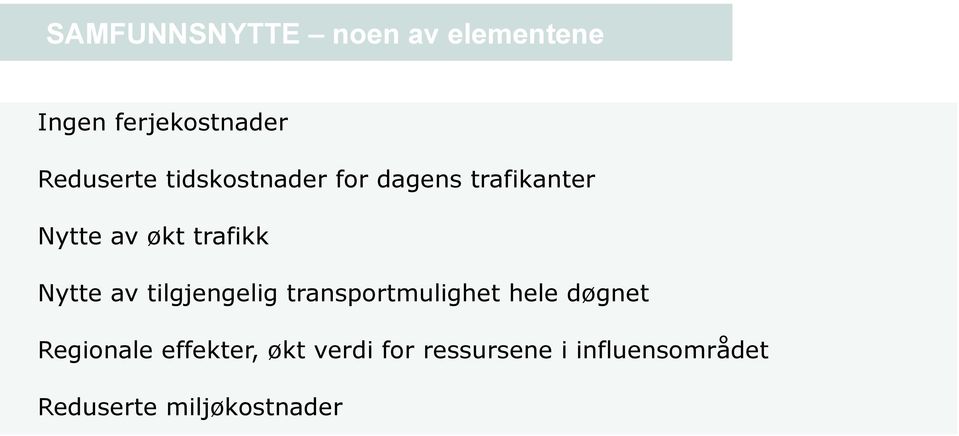 av tilgjengelig transportmulighet hele døgnet Regionale effekter,