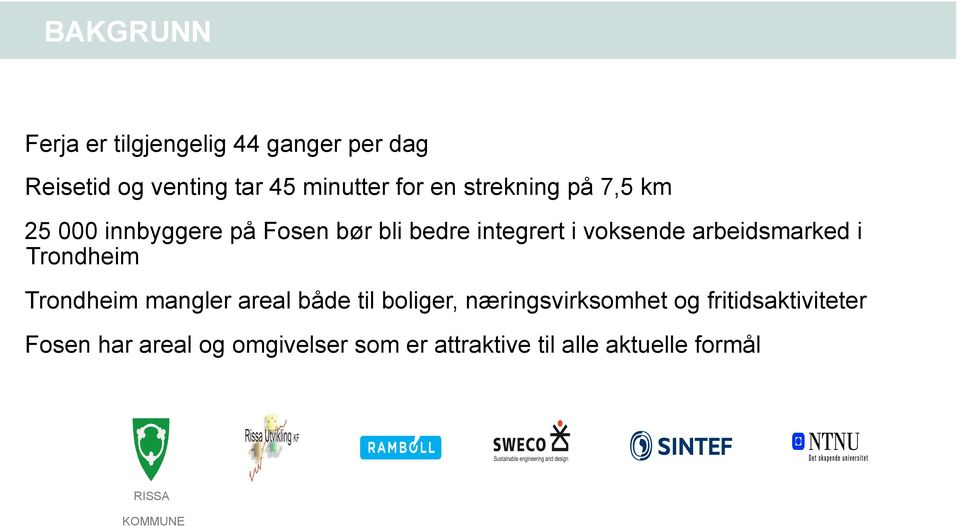 arbeidsmarked i Trondheim Trondheim mangler areal både til boliger, næringsvirksomhet og