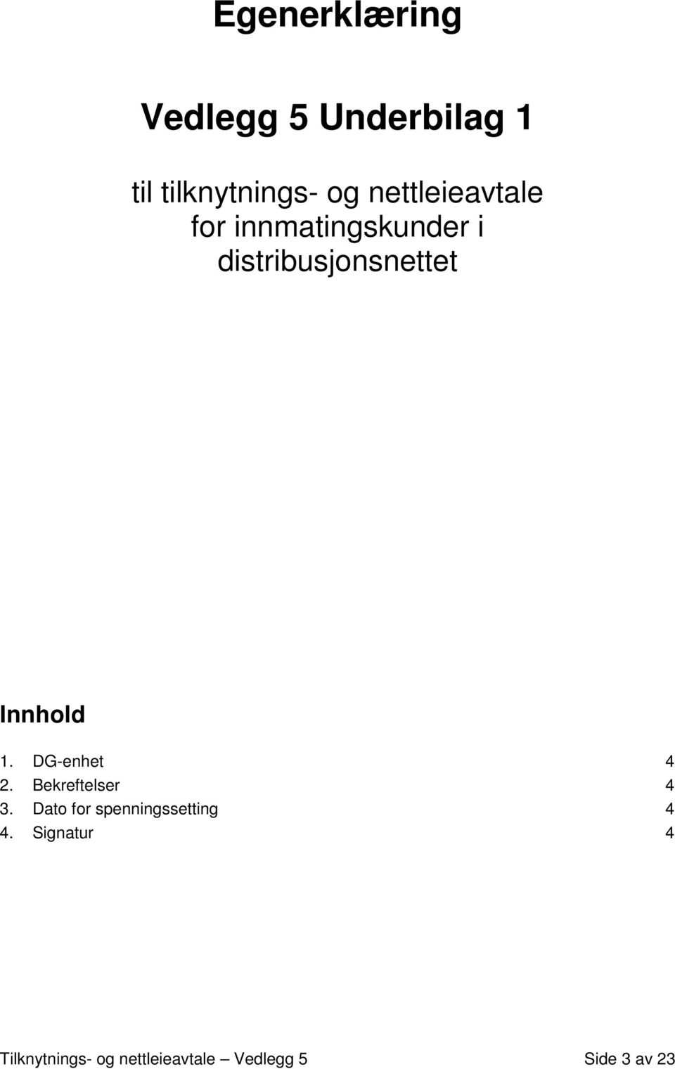 Innhold 1. DG-enhet 4 2. Bekreftelser 4 3.