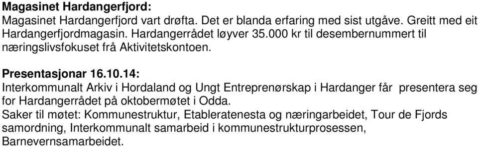 14: Interkommunalt Arkiv i Hordaland og Ungt Entreprenørskap i Hardanger får presentera seg for Hardangerrådet på oktobermøtet i Odda.