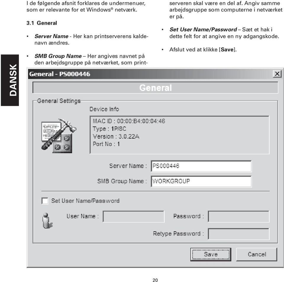 SMB Group Name Her angives navnet på den arbejdsgruppe på netværket, som printserveren skal være en del af.