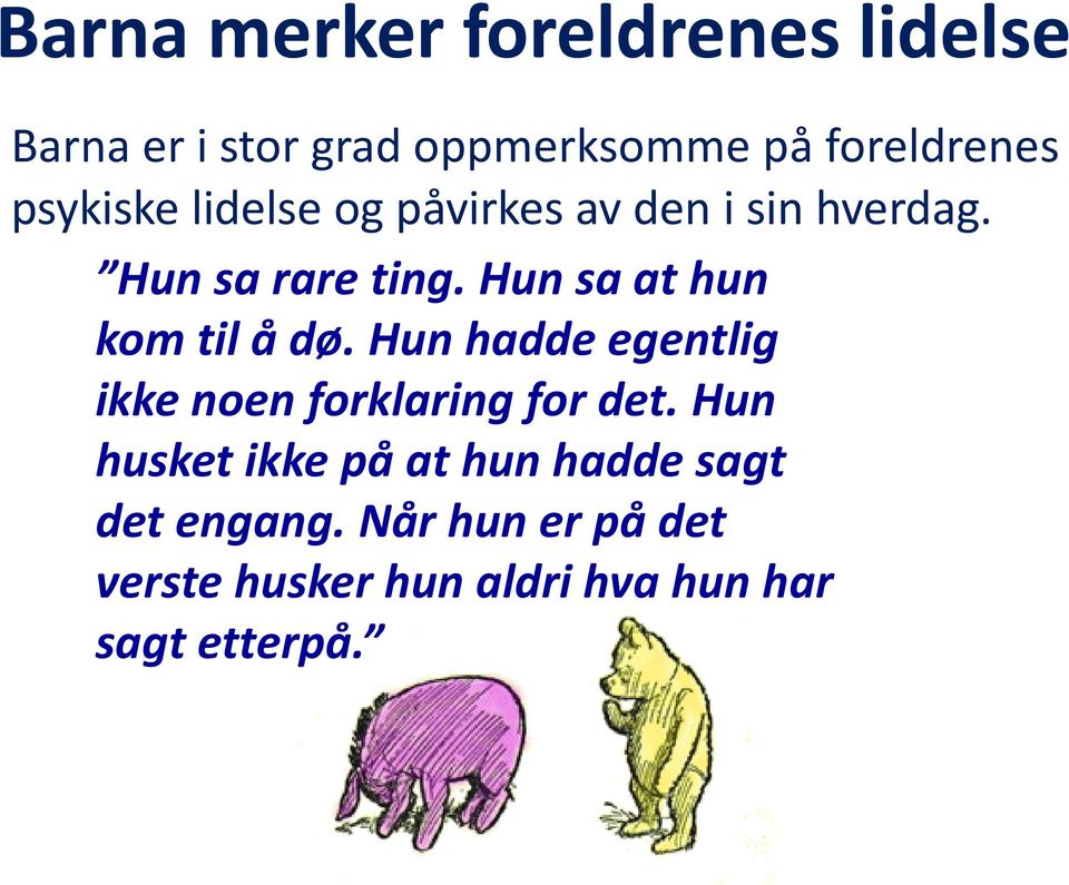 Hun sa at hun kom til å dø. Hun hadde egentlig ikke noen forklaring for det.