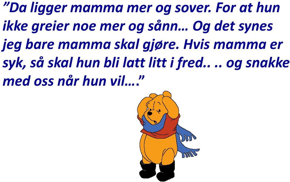 synes jeg bare mamma skal gjøre.