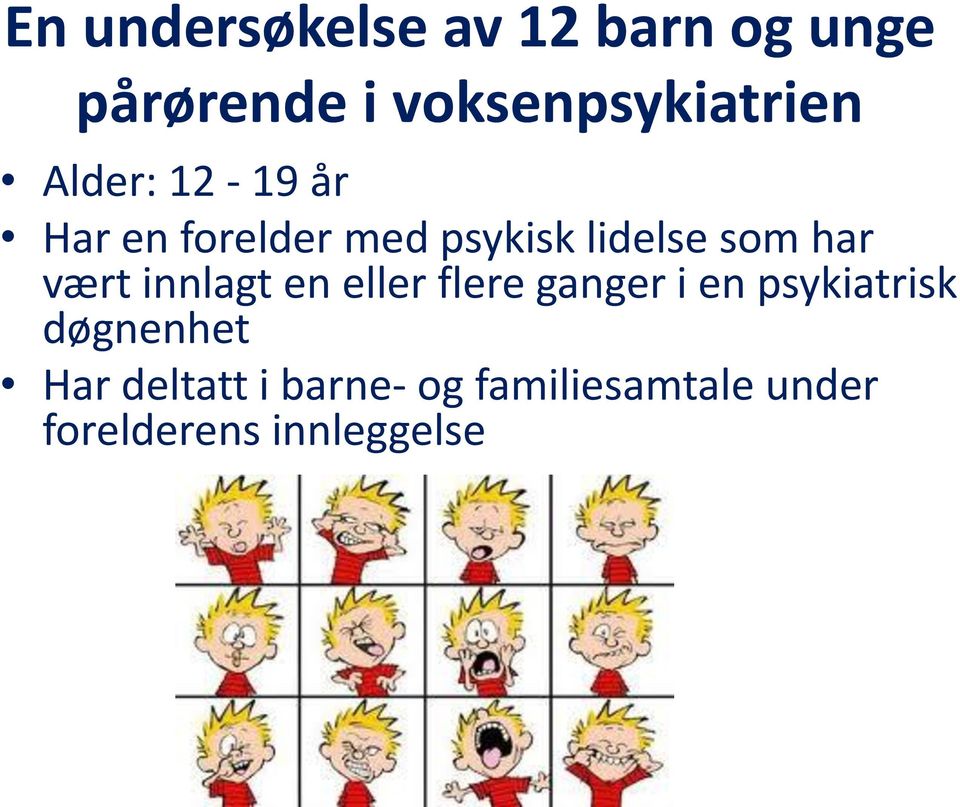 lidelse som har vært innlagt en eller flere ganger i en