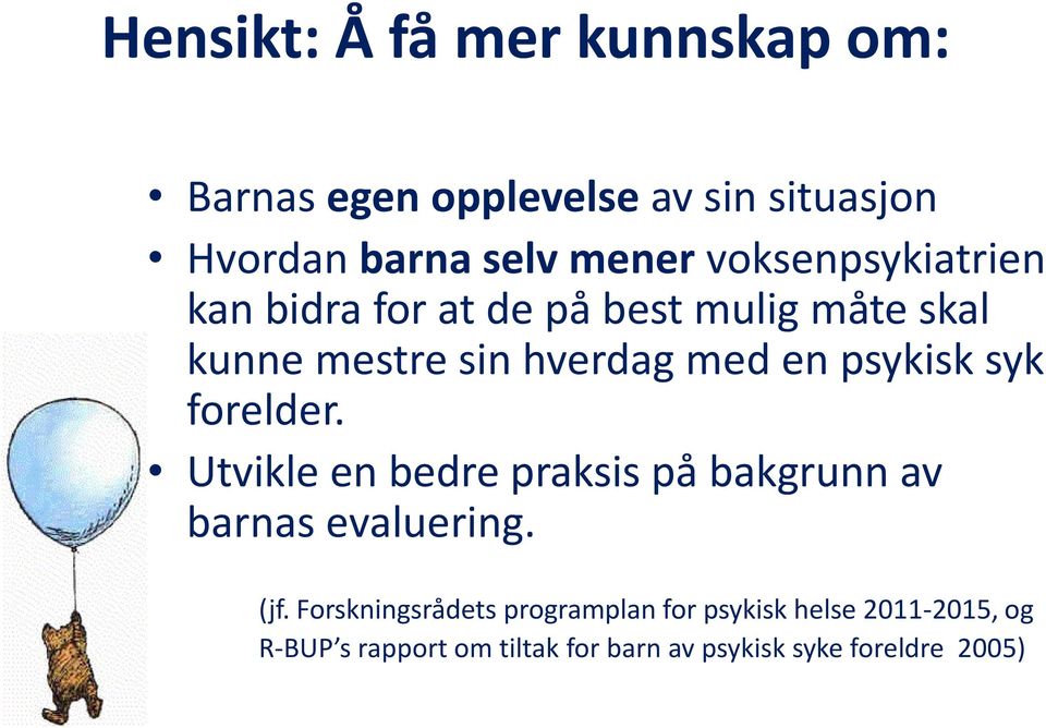 psykisk syk forelder. Utvikle en bedre praksis på bakgrunn av barnas evaluering. (jf.