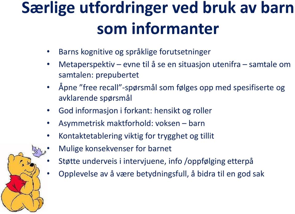 God informasjon i forkant: hensikt og roller Asymmetrisk maktforhold: voksen barn Kontaktetablering viktig for trygghet og tillit