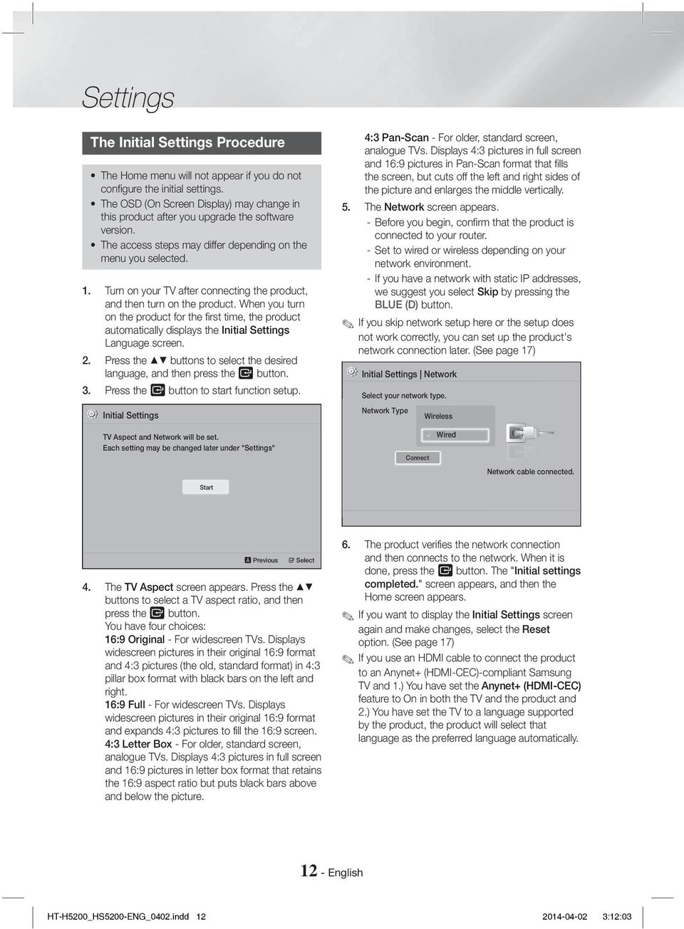 Turn on your TV after connecting the product, and then turn on the product. When you turn on the product for the first time, the product automatically displays the Initial Settings Language screen. 2.