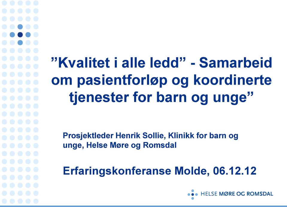 Prosjektleder Henrik Sollie, Klinikk for barn og