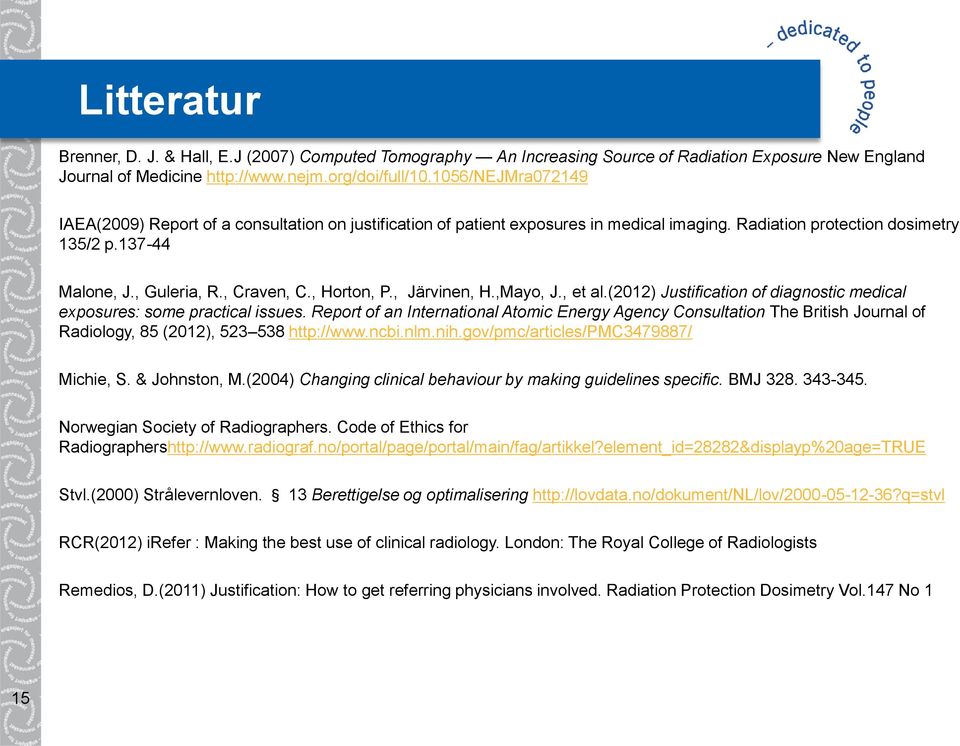 , Horton, P., Järvinen, H.,Mayo, J., et al.(2012) Justification of diagnostic medical exposures: some practical issues.