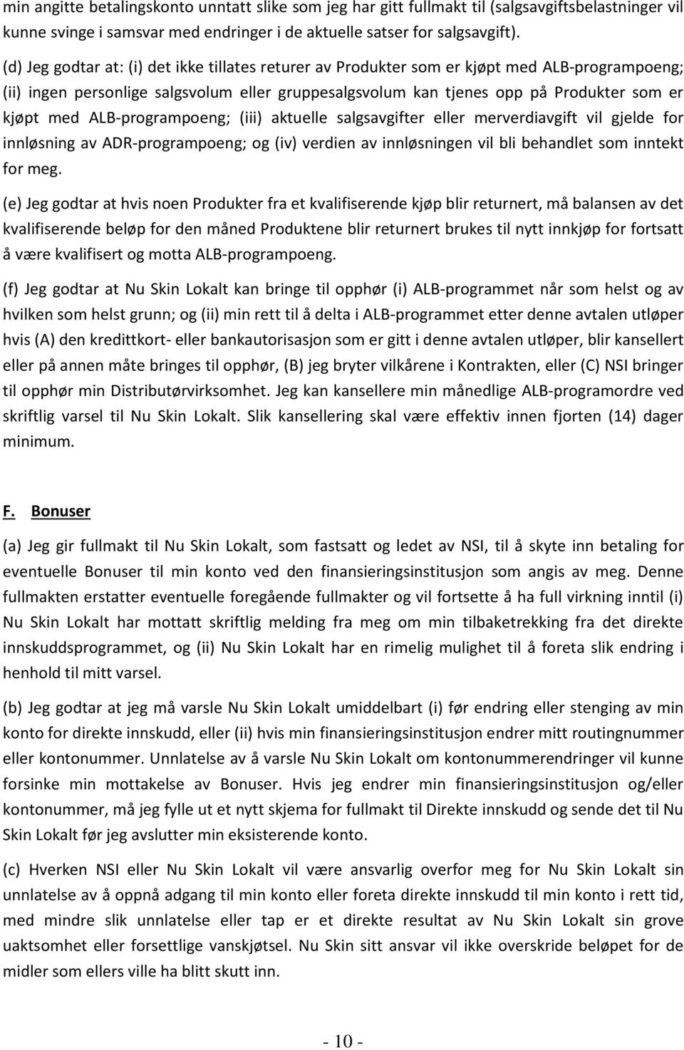 ALB-programpoeng; (iii) aktuelle salgsavgifter eller merverdiavgift vil gjelde for innløsning av ADR-programpoeng; og (iv) verdien av innløsningen vil bli behandlet som inntekt for meg.