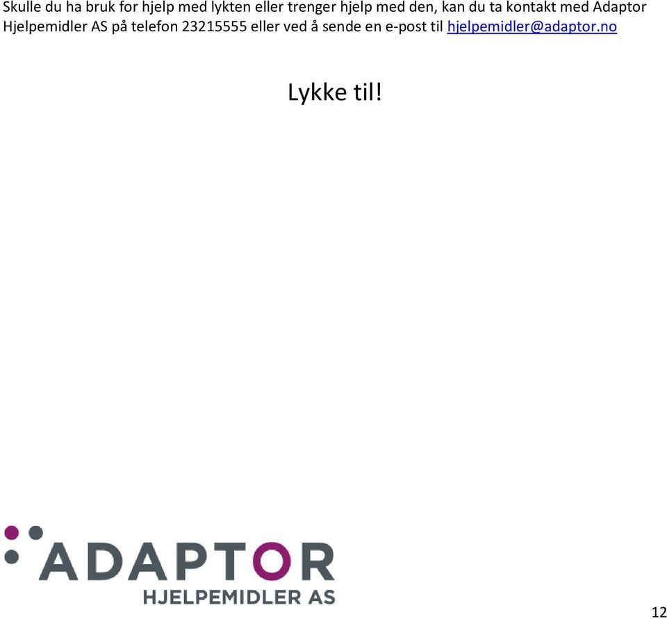 Adaptor Hjelpemidler AS på telefon 23215555 eller