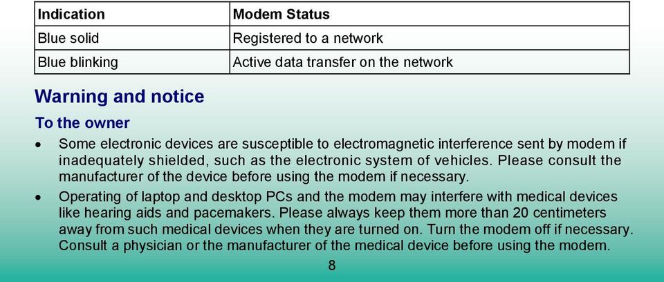 Please consult the manufacturer of the device before using the modem if necessary.