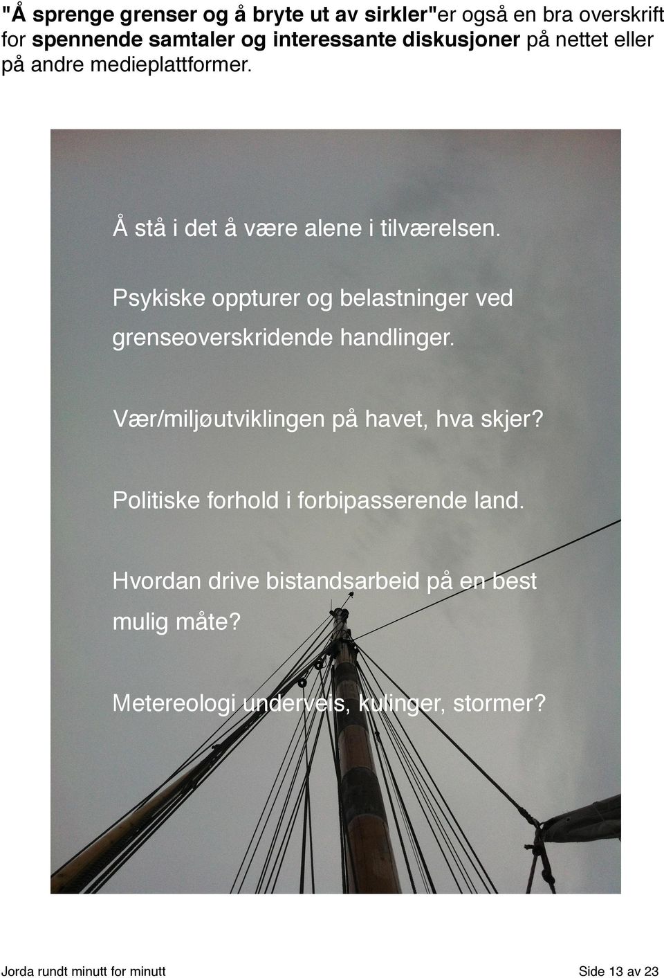 Psykiske oppturer og belastninger ved grenseoverskridende handlinger. Vær/miljøutviklingen på havet, hva skjer?