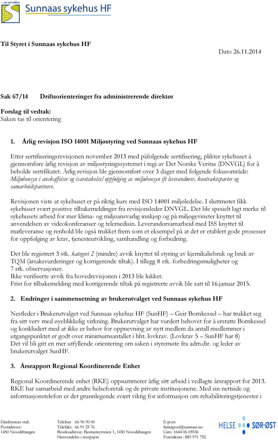 miljøstyringssystemet i regi av Det Norske Veritas (DNVGL) for å beholde sertifikatet.