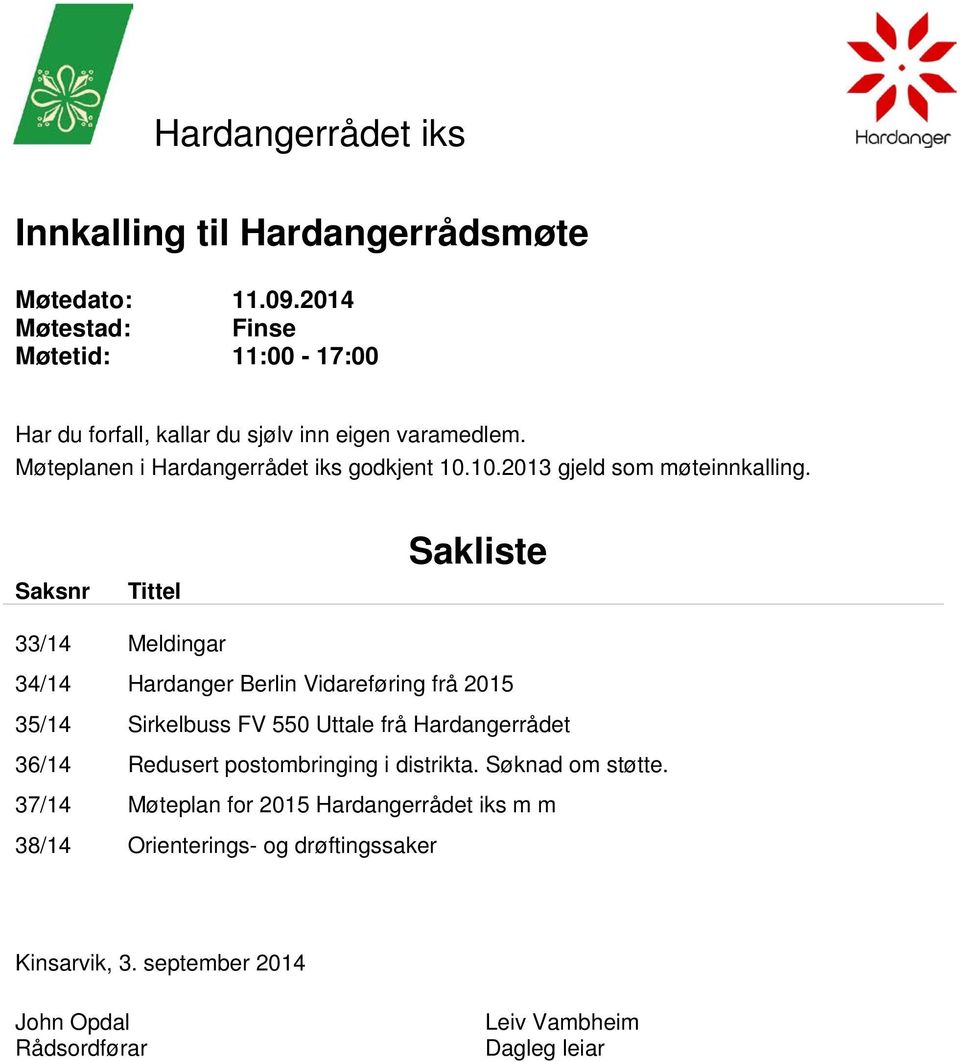 10.2013 gjeld som møteinnkalling.