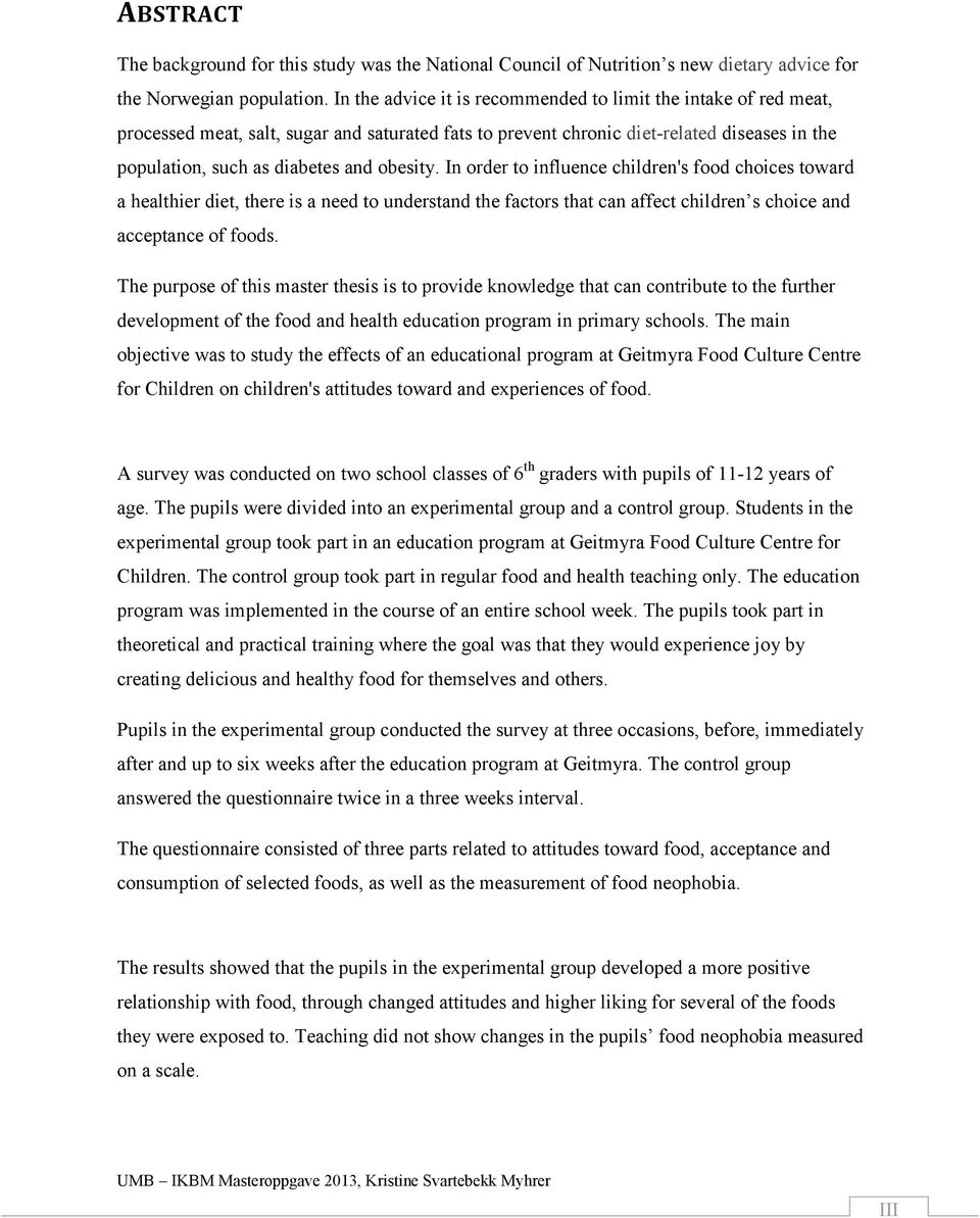 obesity. In order to influence children's food choices toward a healthier diet, there is a need to understand the factors that can affect children s choice and acceptance of foods.