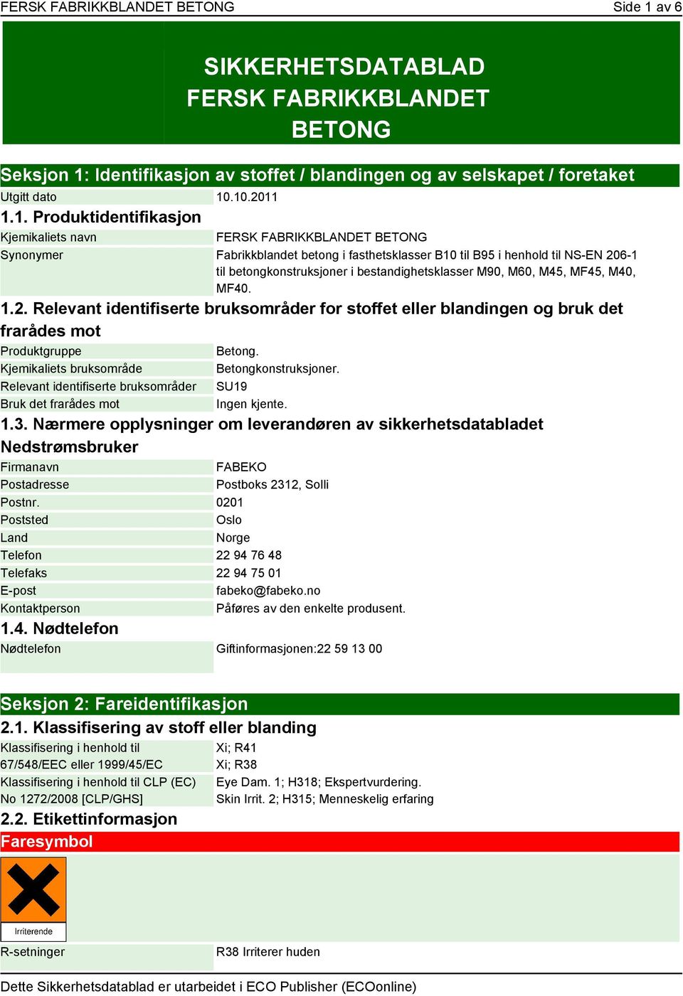 Identifikasjon av stoffet / blandingen og av selskapet / foretaket Utgitt dato 10