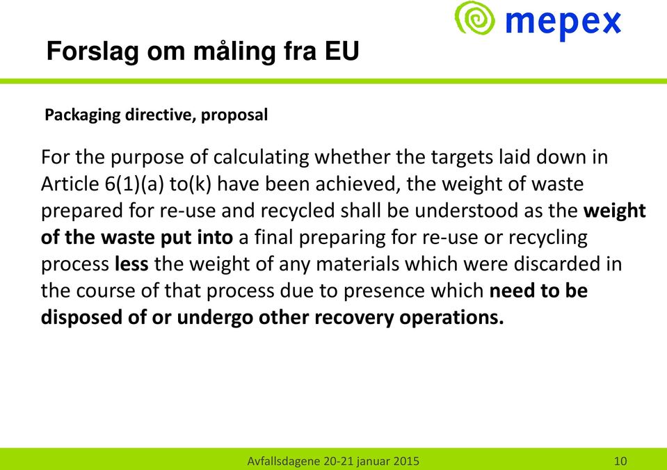 waste put into a final preparing for re-use or recycling process less the weight of any materials which were discarded in the