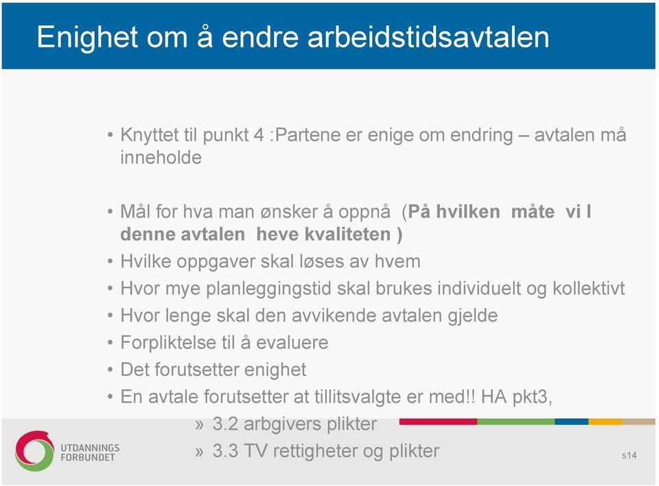 planleggingstid skal brukes individuelt og kollektivt Hvor lenge skal den avvikende avtalen gjelde Forpliktelse til å