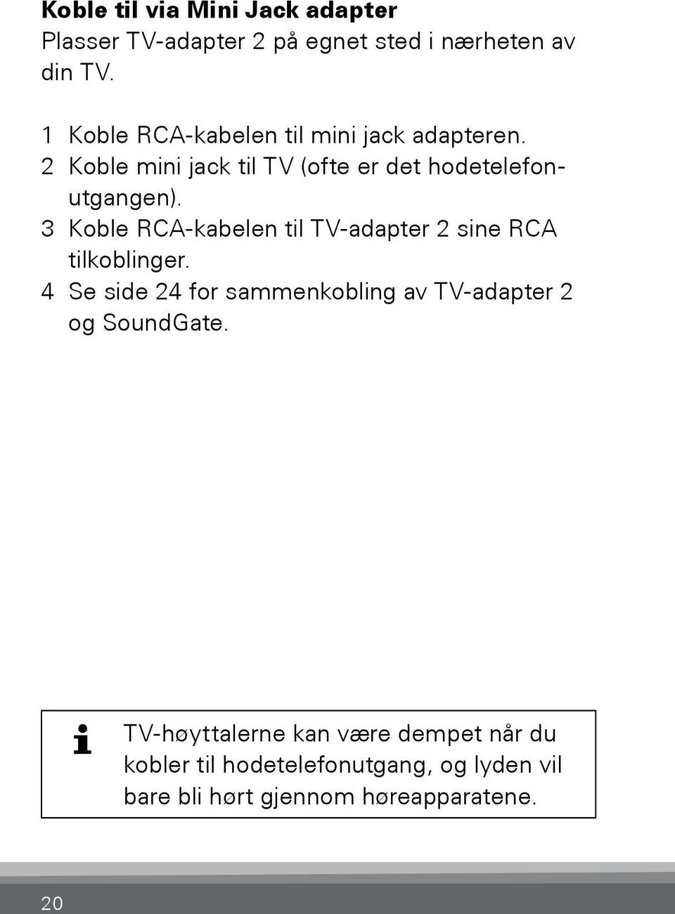 3 Koble RCA-kabelen til TV-adapter 2 sine RCA tilkoblinger.