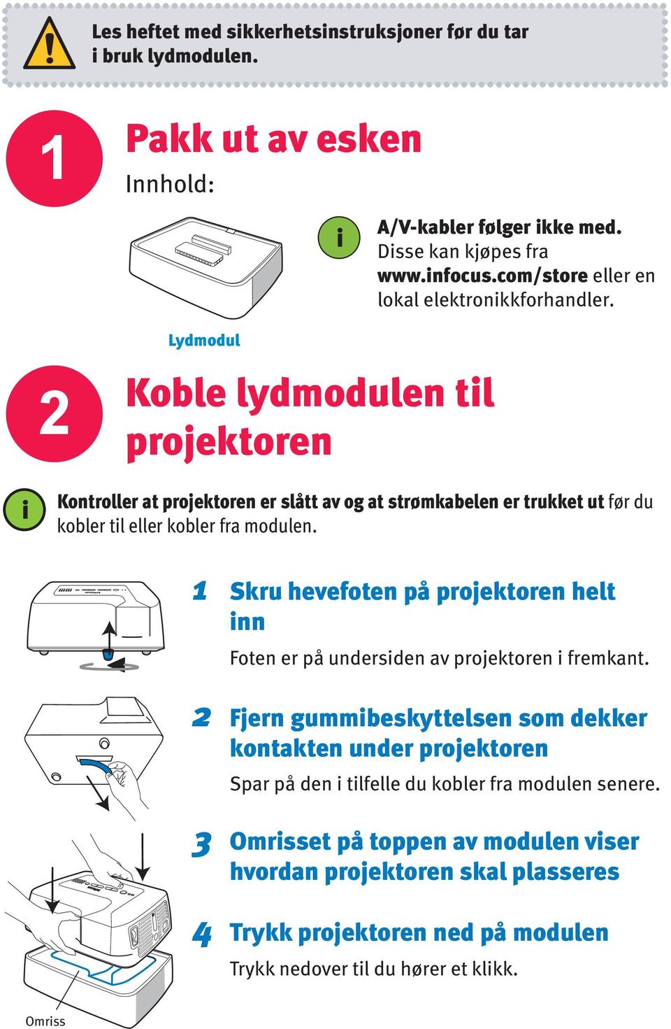 Lydmodul Koble lydmodulen tl projektoren Kontroller at projektoren er slått av og at strømkabelen er trukket ut før du kobler tl eller kobler fra modulen.