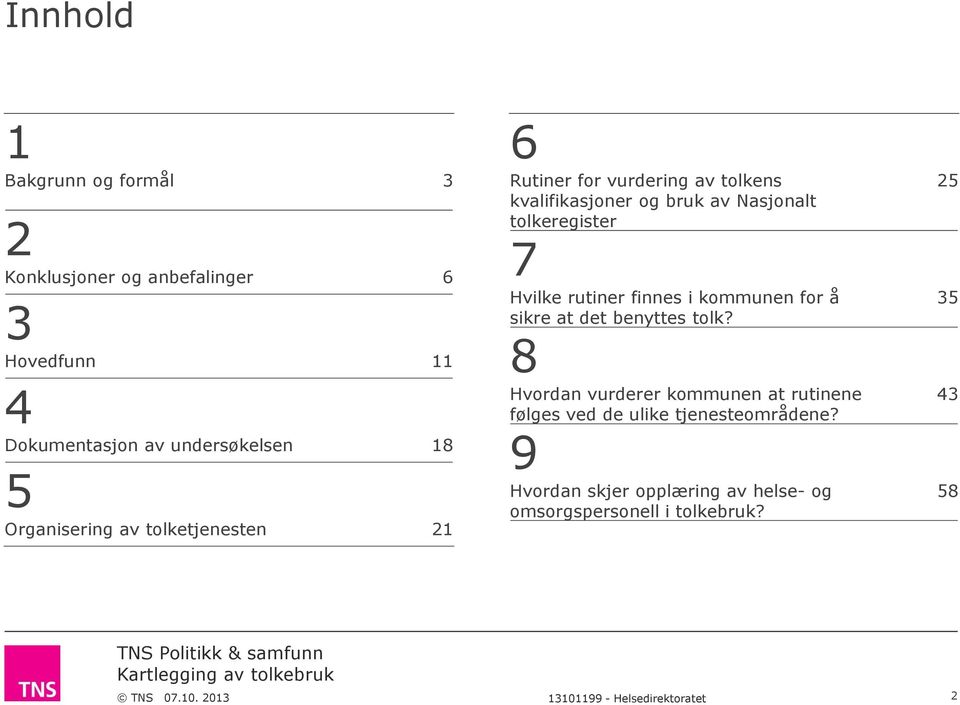 Hvilke rutiner finnes i kommunen for å sikre at det benyttes tolk?