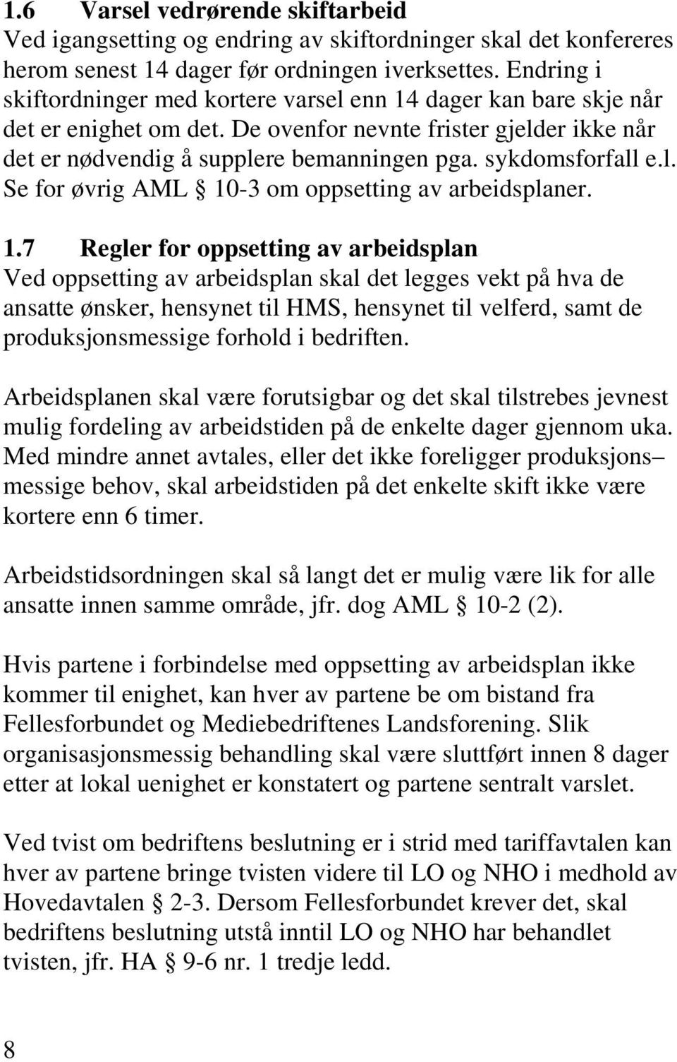 sykdomsforfall e.l. Se for øvrig AML 10