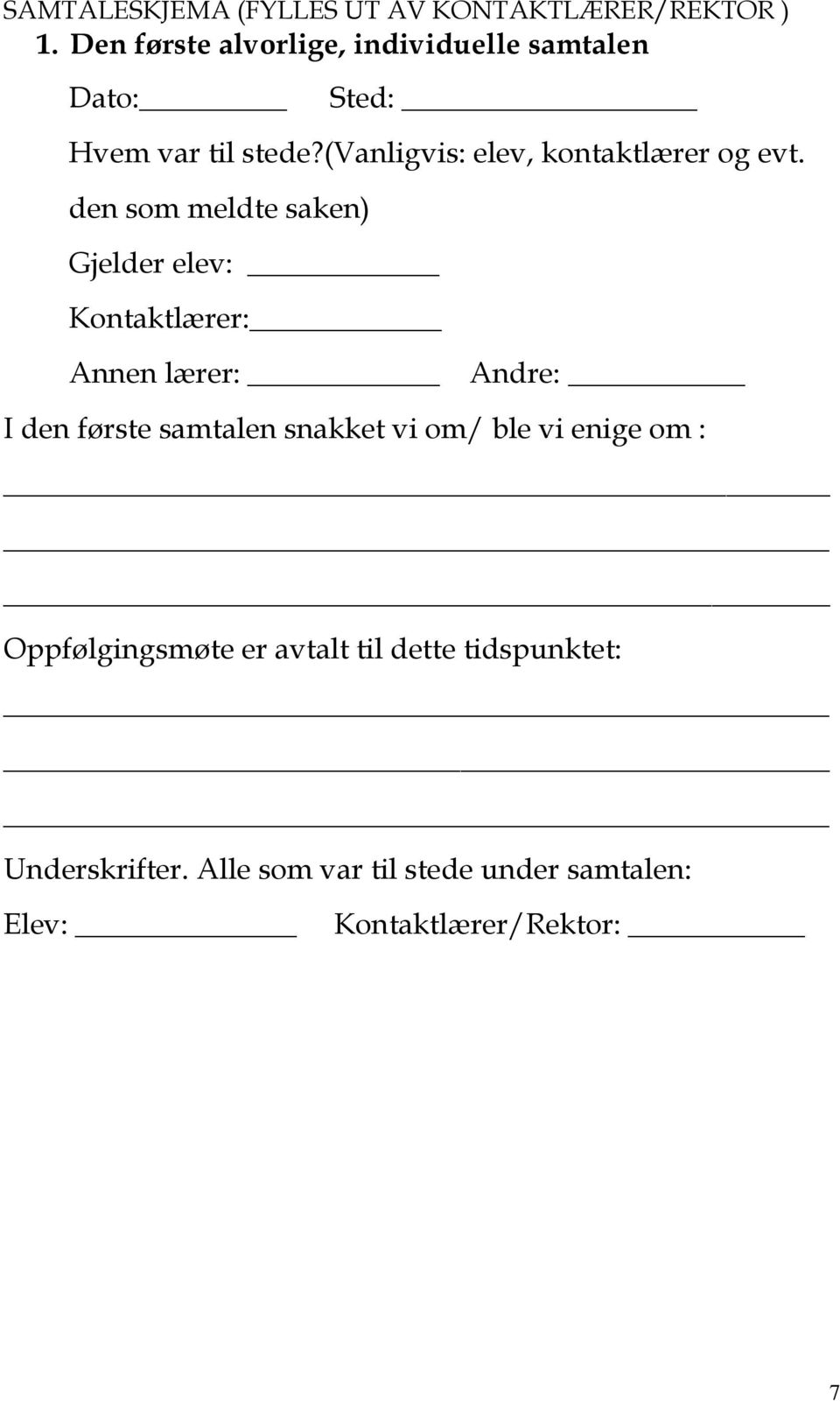 (vanligvis: elev, kontaktlærer og evt.