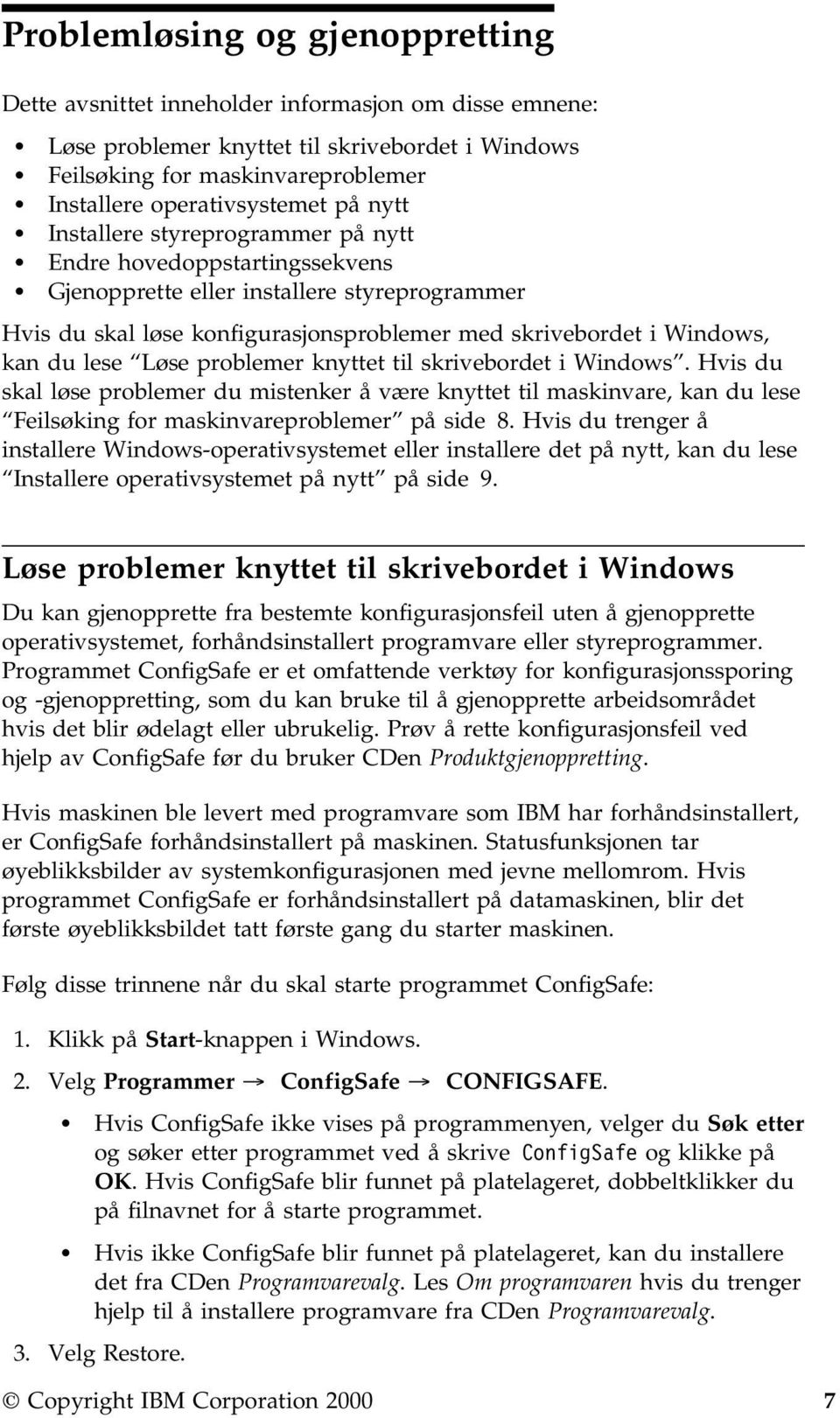 Windows, kan du lese Løse problemer knyttet til skrivebordet i Windows.