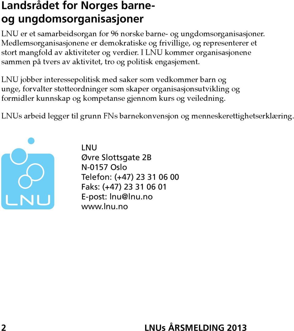 I LNU kommer organisasjonene sammen på tvers av aktivitet, tro og politisk engasjement.