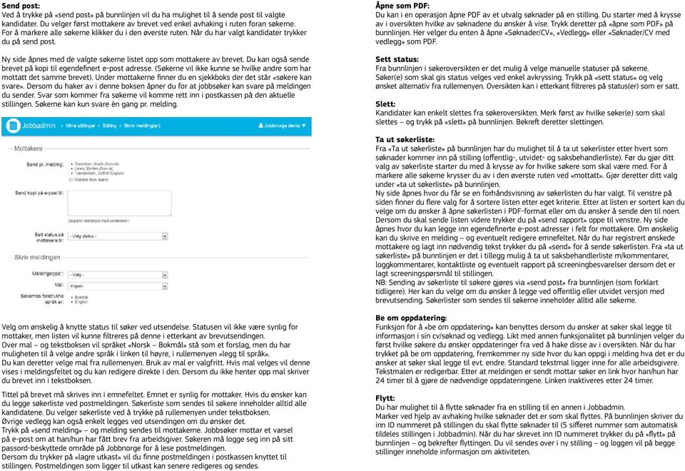 Du kan også sende brevet på kopi til egendefinert e-post adresse. (Søkerne vil ikke kunne se hvilke andre som har mottatt det samme brevet).