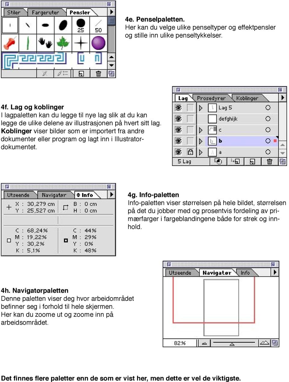 Koblinger viser bilder som er importert fra andre dokumenter eller program og lagt inn i Illustratordokumentet. 4g.